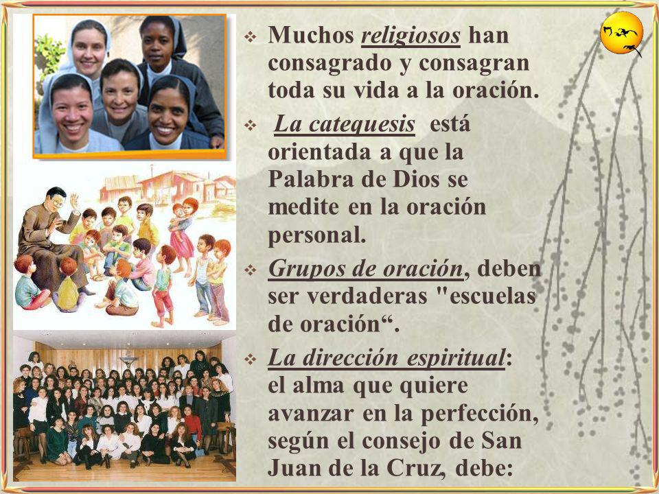 Muchos religiosos han consagrado y consagran toda su vida a la oración.