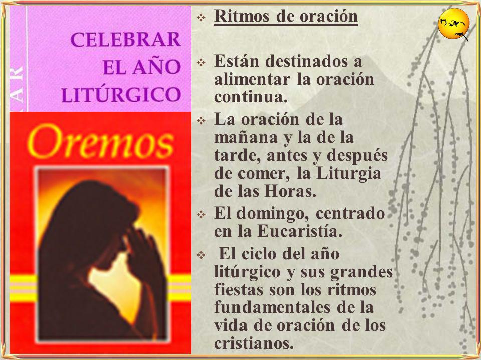 Ritmos de oración Están destinados a alimentar la oración continua.