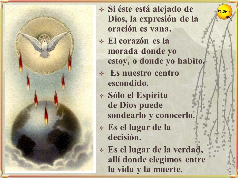 Si éste está alejado de Dios, la expresión de la oración es vana.