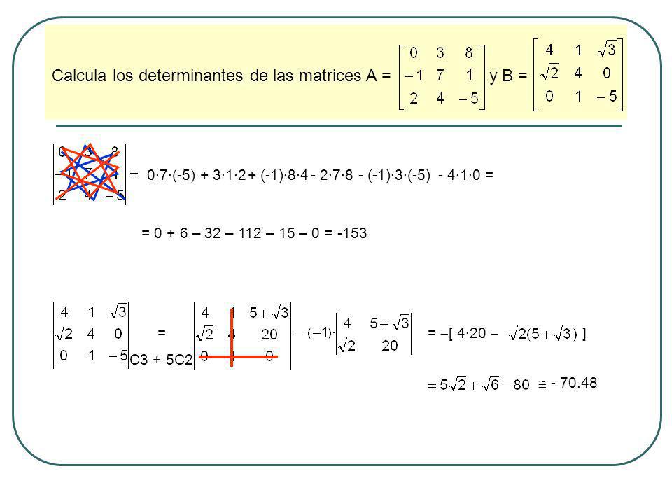 Calcula los determinantes de las matrices A = y B =