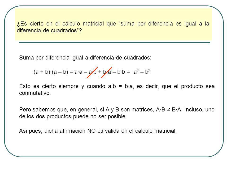 ¿Es cierto en el cálculo matricial que suma por diferencia es igual a la diferencia de cuadrados