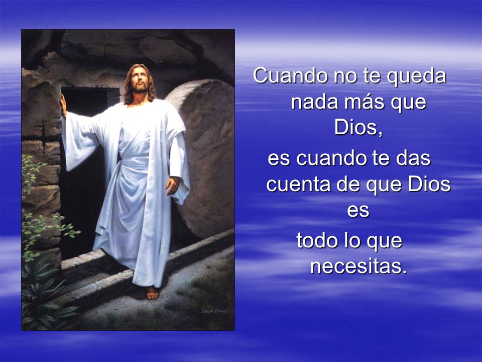 Cuando no te queda nada más que Dios,