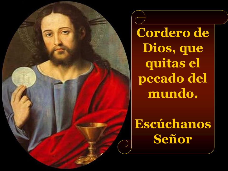 Cordero de Dios, que quitas el pecado del mundo.