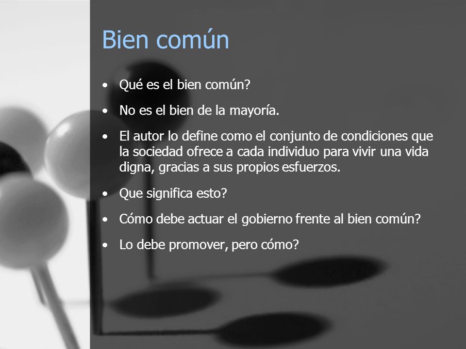 Bien común Qué es el bien común No es el bien de la mayoría.