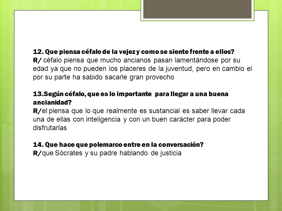12. Que piensa céfalo de la vejez y como se siente frente a ellos