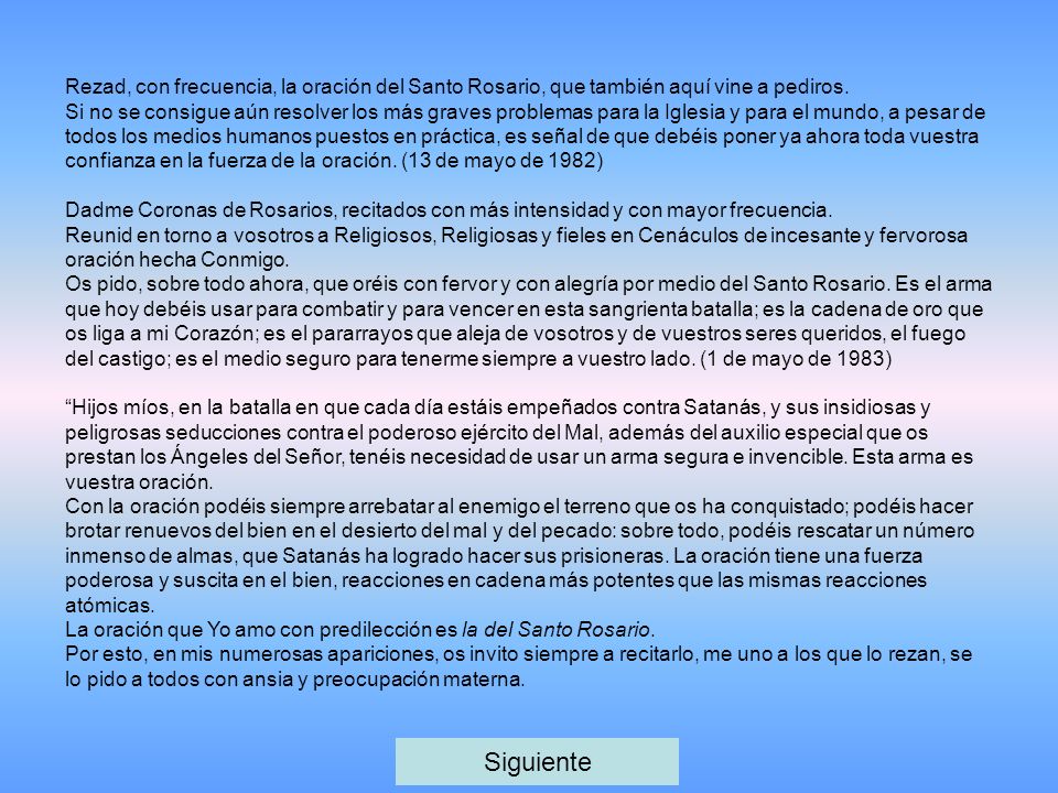 Rezad, con frecuencia, la oración del Santo Rosario, que también aquí vine a pediros.