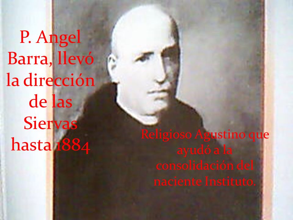 P. Angel Barra, llevó la dirección de las Siervas hasta 1884