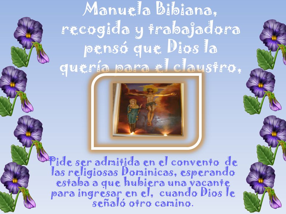 Manuela Bibiana, recogida y trabajadora pensó que Dios la quería para el claustro,