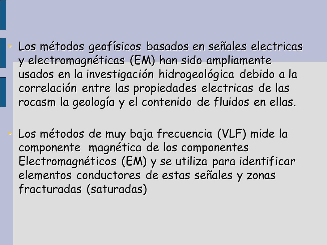 Los métodos geofísicos basados en señales electricas y electromagnéticas (EM) han sido ampliamente usados en la investigación hidrogeológica debido a la correlación entre las propiedades electricas de las rocasm la geología y el contenido de fluidos en ellas.