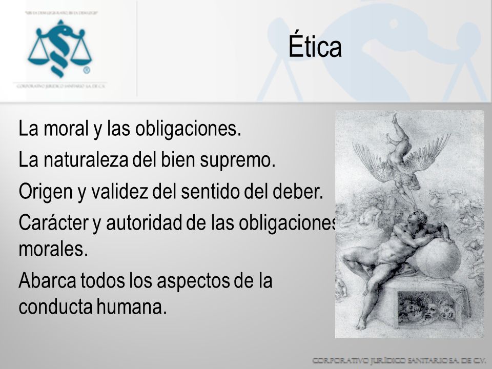 Ética La moral y las obligaciones. La naturaleza del bien supremo.