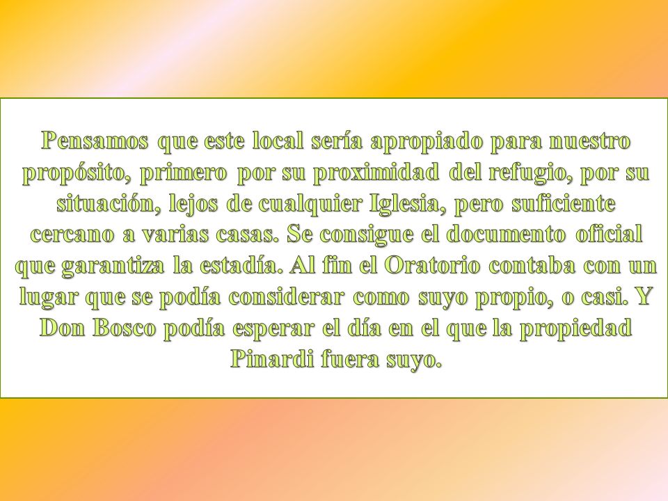 Pensamos que este local sería apropiado para nuestro propósito, primero por su proximidad del refugio, por su situación, lejos de cualquier Iglesia, pero suficiente cercano a varias casas.