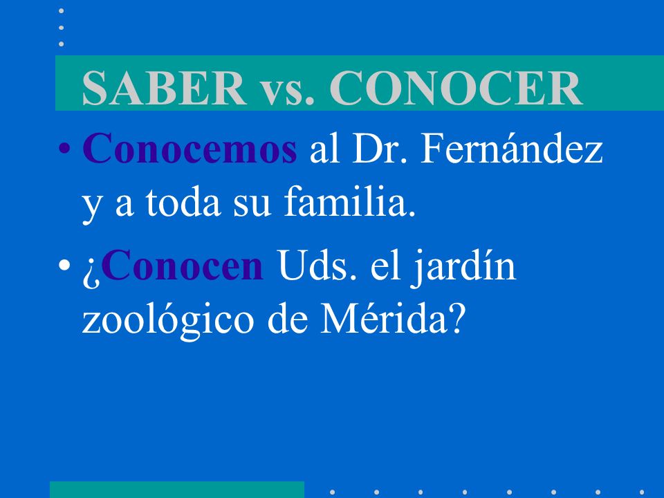 SABER vs. CONOCER Conocemos al Dr. Fernández y a toda su familia.