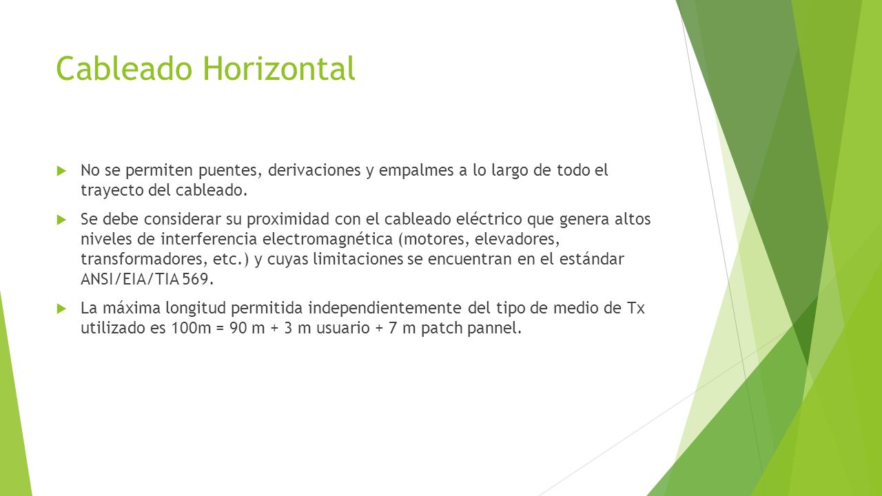 Cableado Horizontal No se permiten puentes, derivaciones y empalmes a lo largo de todo el trayecto del cableado.