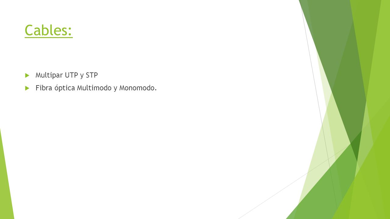 Cables: Multipar UTP y STP Fibra óptica Multimodo y Monomodo.