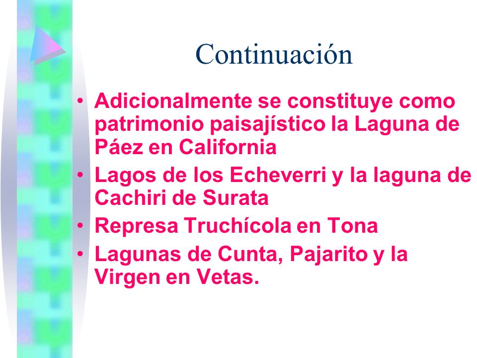 Continuación Adicionalmente se constituye como patrimonio paisajístico la Laguna de Páez en California.