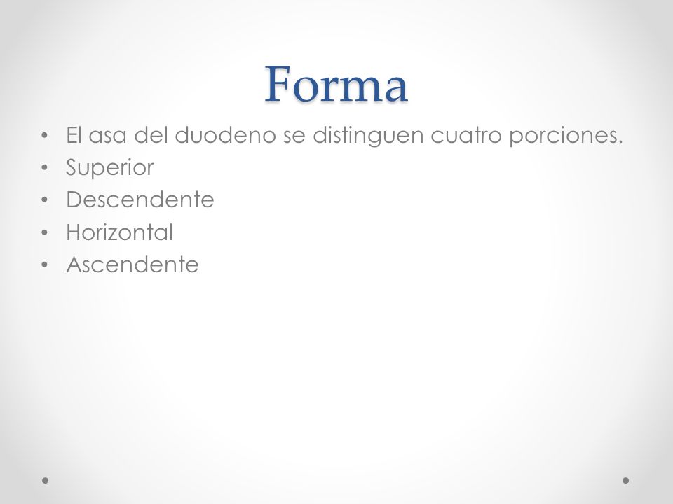 Forma El asa del duodeno se distinguen cuatro porciones. Superior