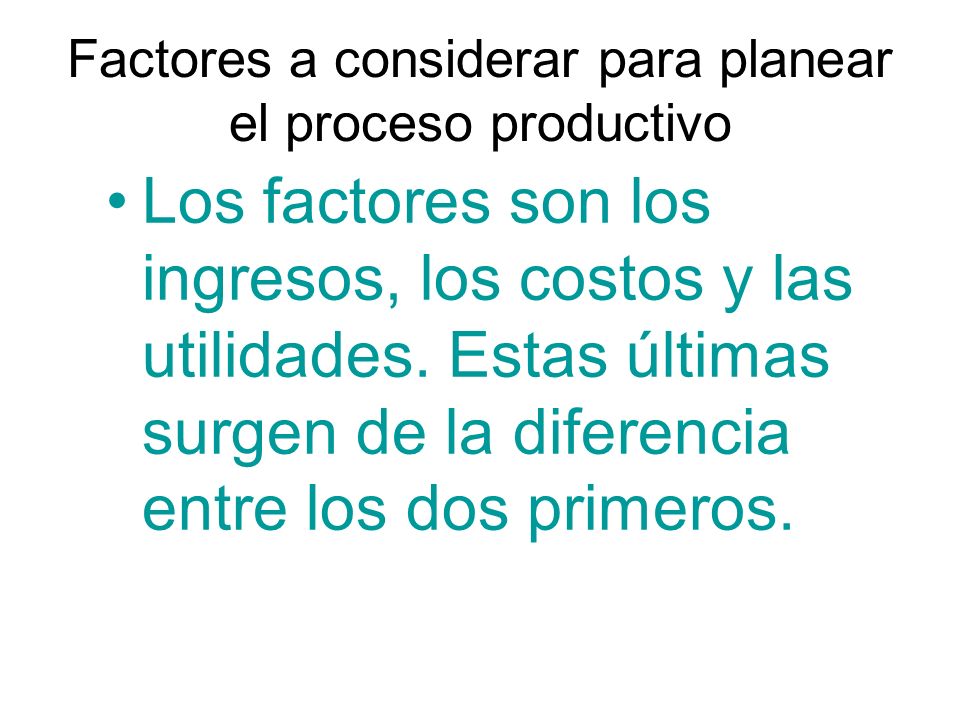 Factores a considerar para planear el proceso productivo