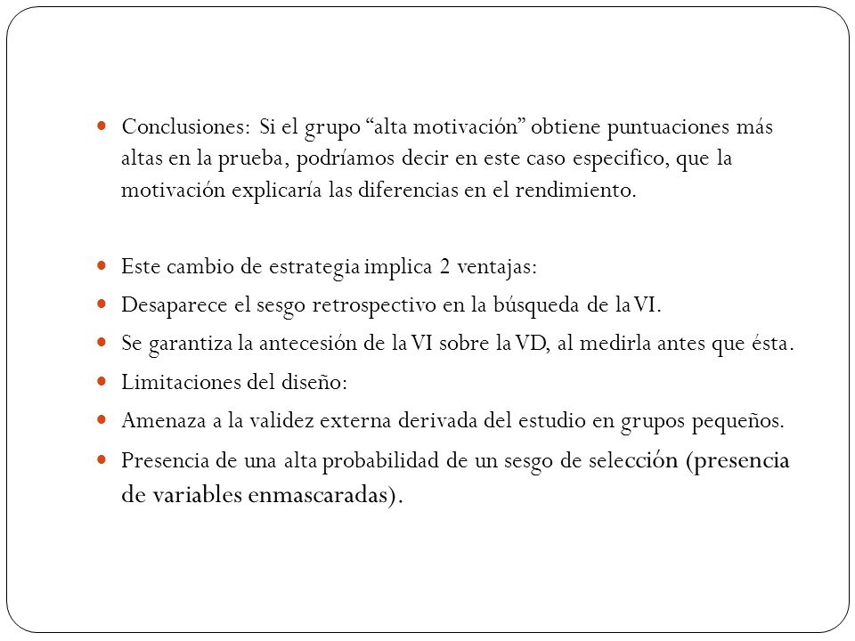 Conclusiones: Si el grupo alta motivación obtiene puntuaciones más altas en la prueba, podríamos decir en este caso especifico, que la motivación explicaría las diferencias en el rendimiento.