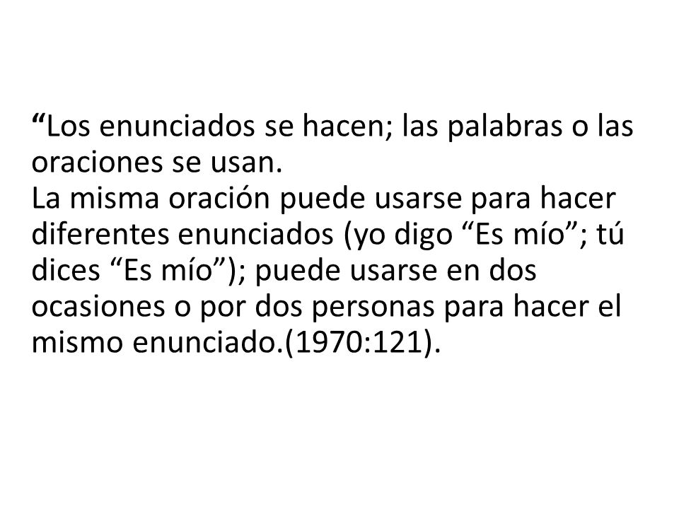 Los enunciados se hacen; las palabras o las oraciones se usan