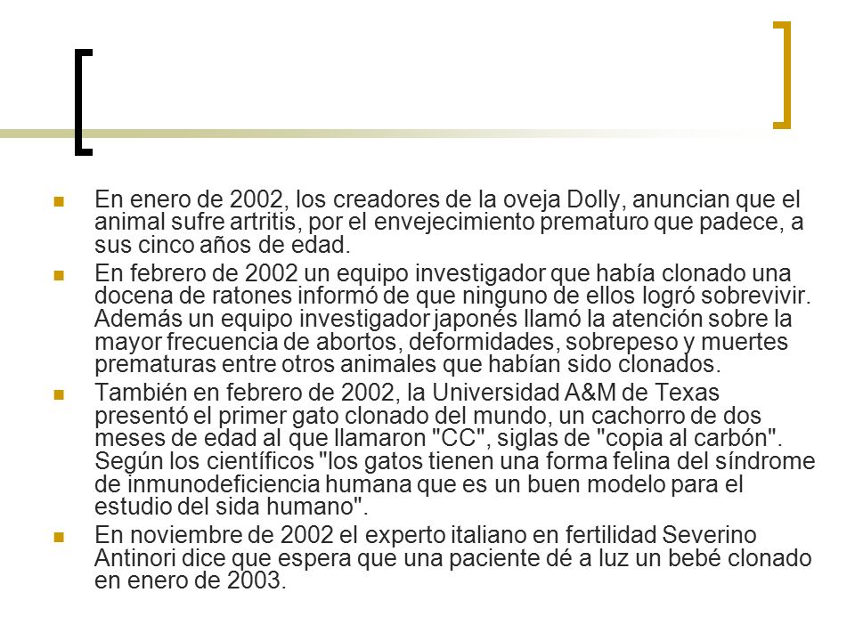 En enero de 2002, los creadores de la oveja Dolly, anuncian que el animal sufre artritis, por el envejecimiento prematuro que padece, a sus cinco años de edad.