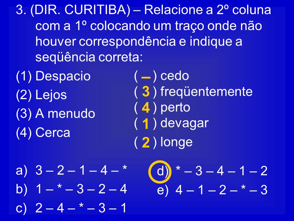 3. (DIR. CURITIBA) – Relacione a 2º coluna com a 1º colocando um traço onde não houver correspondência e indique a seqüência correta: