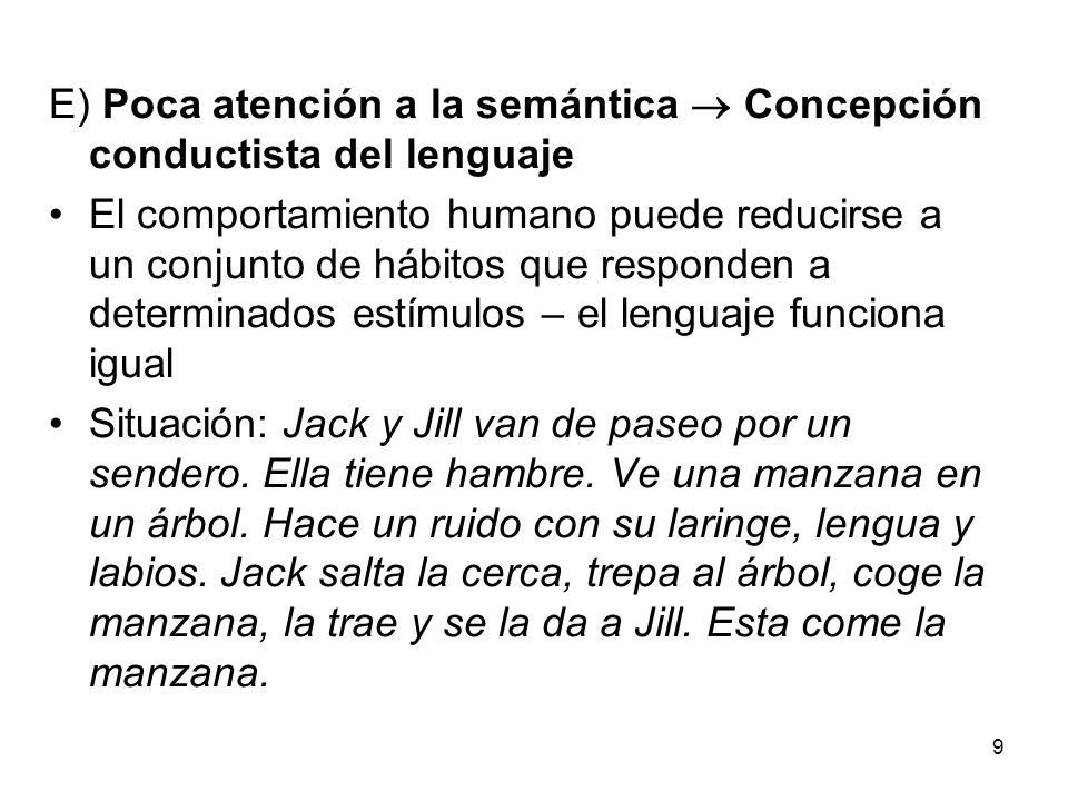 E) Poca atención a la semántica  Concepción conductista del lenguaje