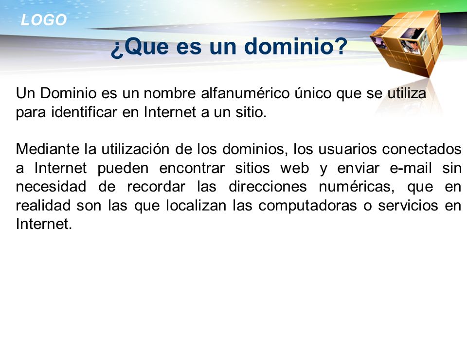 ¿Que es un dominio Un Dominio es un nombre alfanumérico único que se utiliza para identificar en Internet a un sitio.