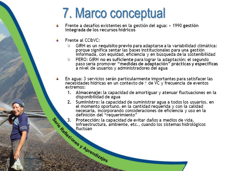 7. Marco conceptual Frente a desafíos existentes en la gestión del agua: > 1990 gestión integrada de los recursos hídricos.