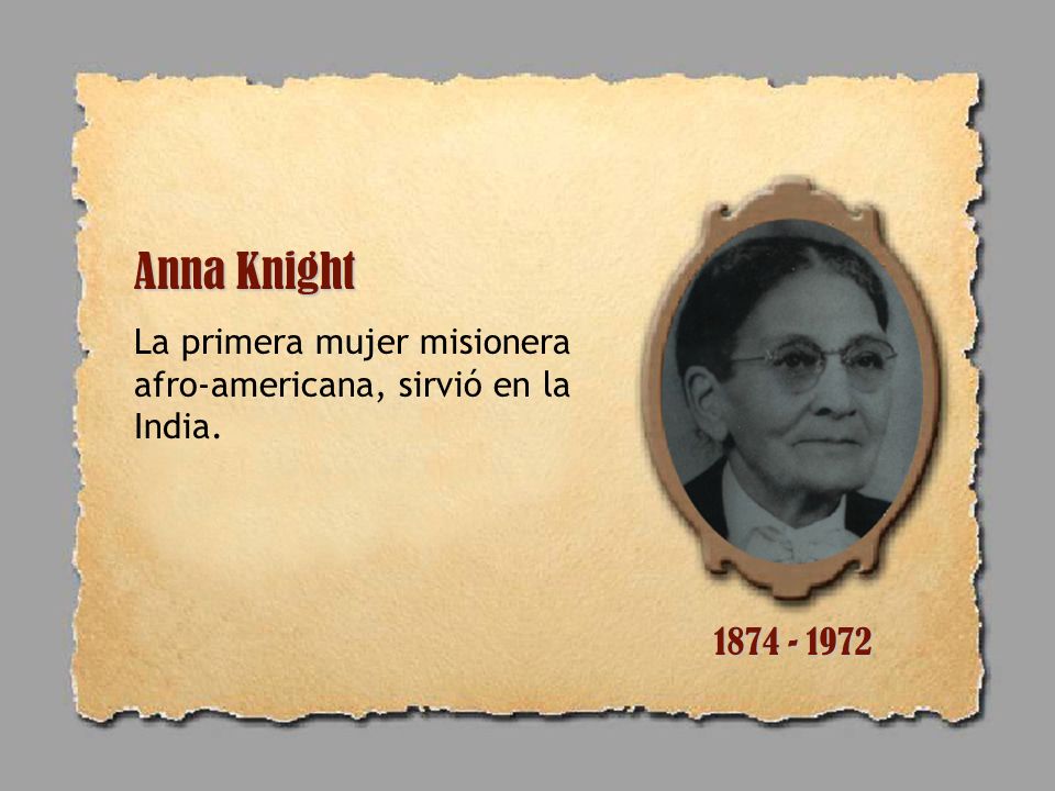 Anna Knight La primera mujer misionera afro-americana, sirvió en la India.