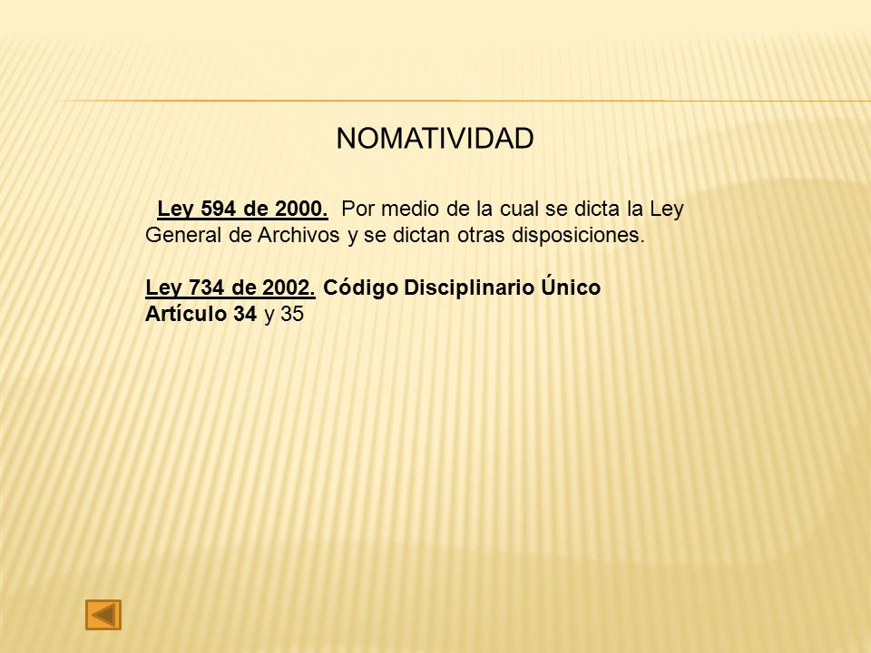 NOMATIVIDAD Ley 594 de Por medio de la cual se dicta la Ley General de Archivos y se dictan otras disposiciones.