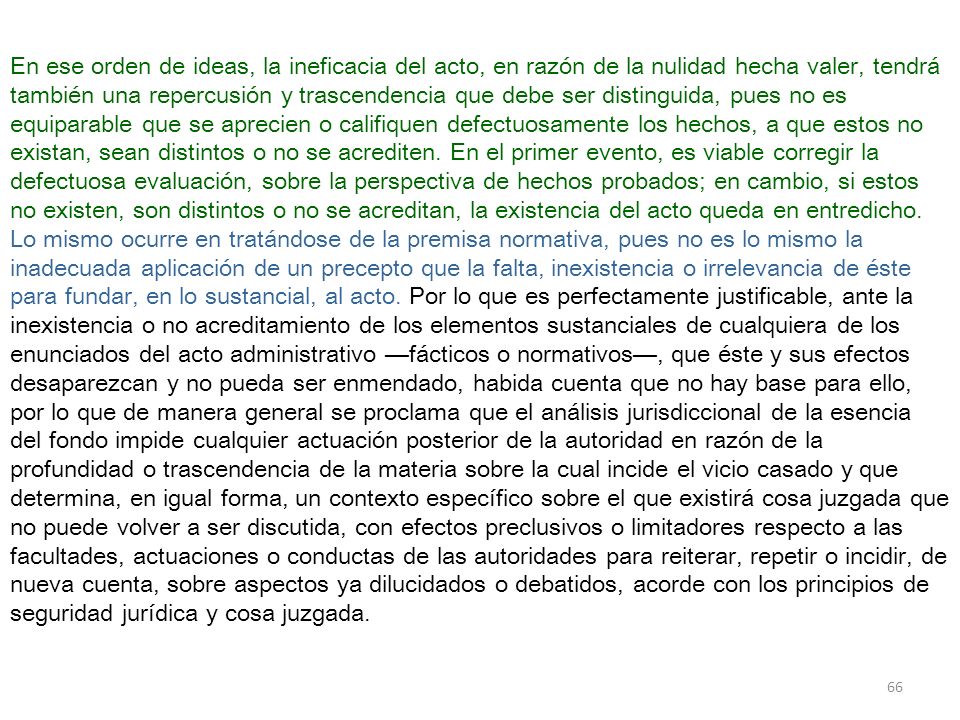En ese orden de ideas, la ineficacia del acto, en razón de la nulidad hecha valer, tendrá también una repercusión y trascendencia que debe ser distinguida, pues no es equiparable que se aprecien o califiquen defectuosamente los hechos, a que estos no existan, sean distintos o no se acrediten.