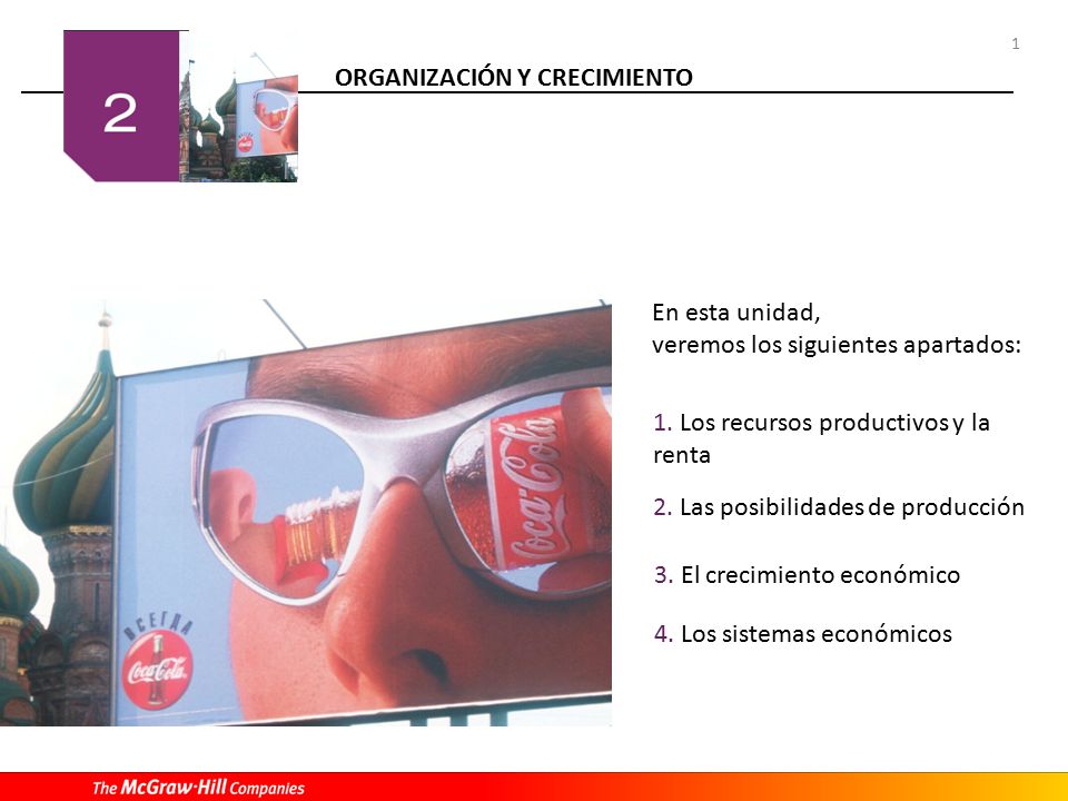 En esta unidad, veremos los siguientes apartados: 1. Los recursos productivos y la renta. 2. Las posibilidades de producción.