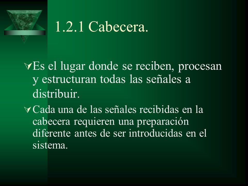 1.2.1 Cabecera. Es el lugar donde se reciben, procesan y estructuran todas las señales a distribuir.