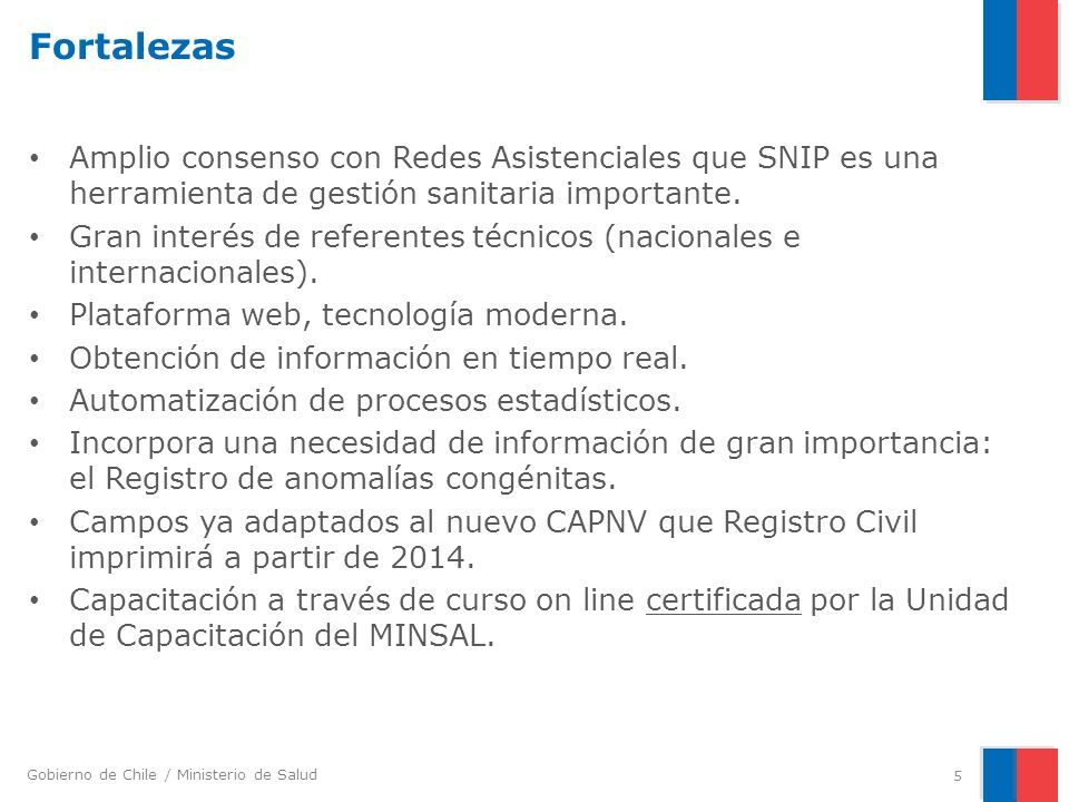 Fortalezas Amplio consenso con Redes Asistenciales que SNIP es una herramienta de gestión sanitaria importante.