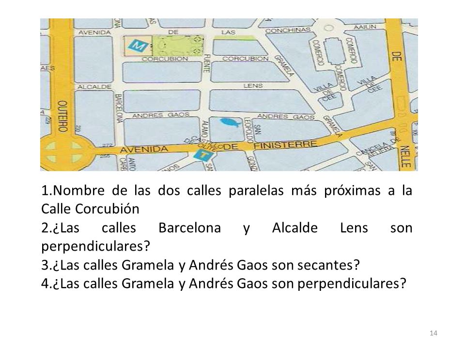 1.Nombre de las dos calles paralelas más próximas a la Calle Corcubión