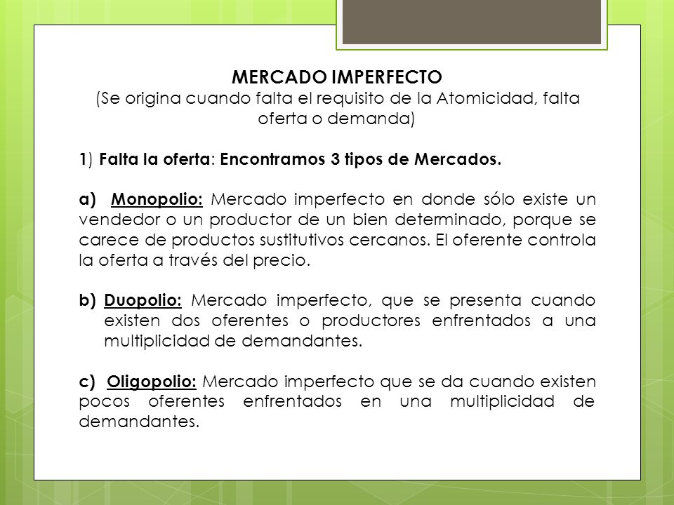 MERCADO IMPERFECTO (Se origina cuando falta el requisito de la Atomicidad, falta oferta o demanda)