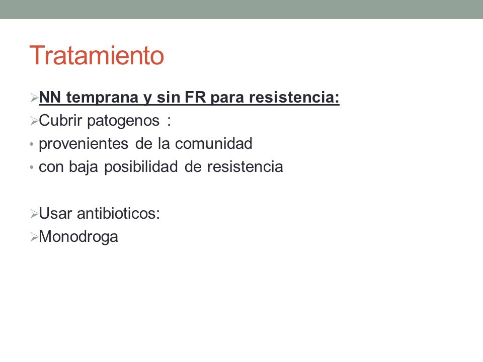 Tratamiento NN temprana y sin FR para resistencia: Cubrir patogenos :