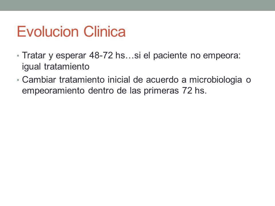 Evolucion Clinica Tratar y esperar hs…si el paciente no empeora: igual tratamiento.