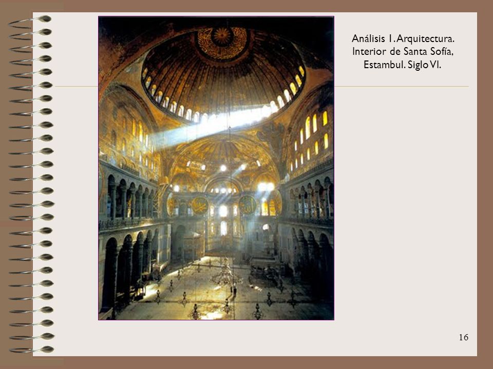 Análisis 1. Arquitectura. Interior de Santa Sofía, Estambul. Siglo VI.