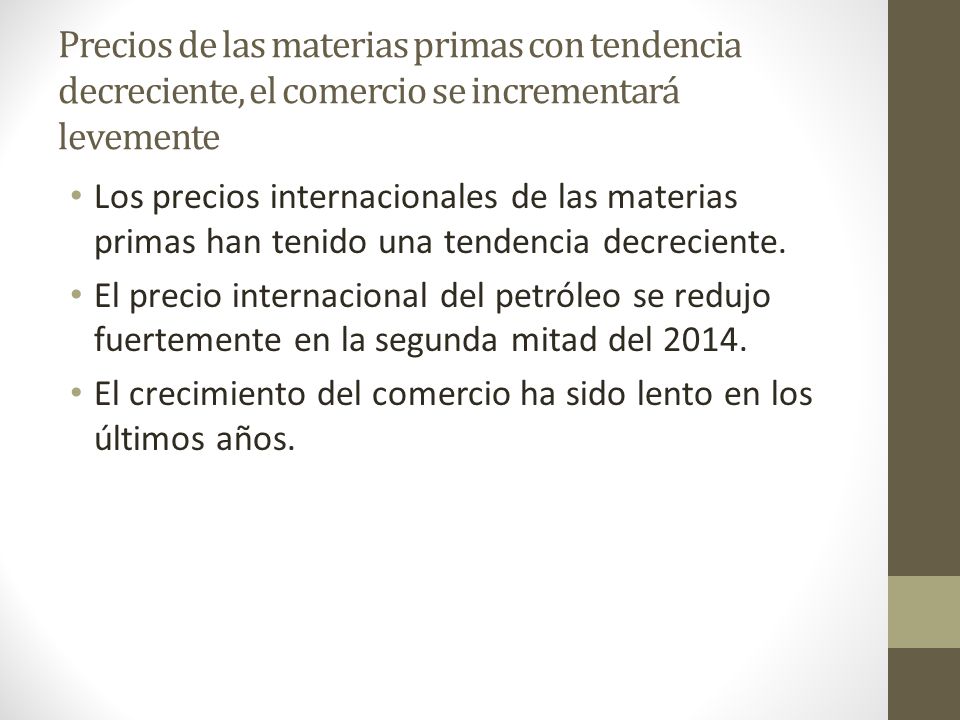 Precios de las materias primas con tendencia decreciente, el comercio se incrementará levemente