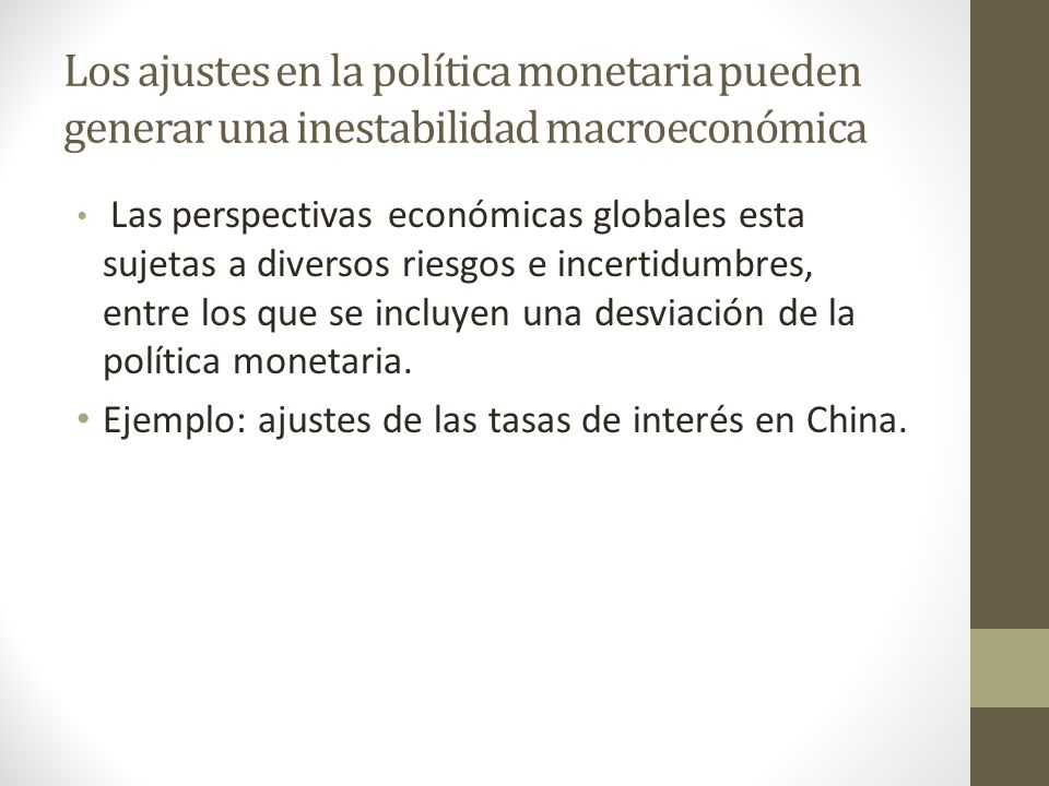 Los ajustes en la política monetaria pueden generar una inestabilidad macroeconómica