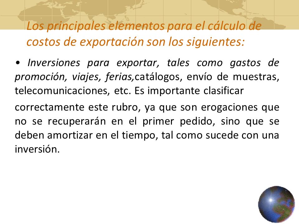Los principales elementos para el cálculo de costos de exportación son los siguientes: