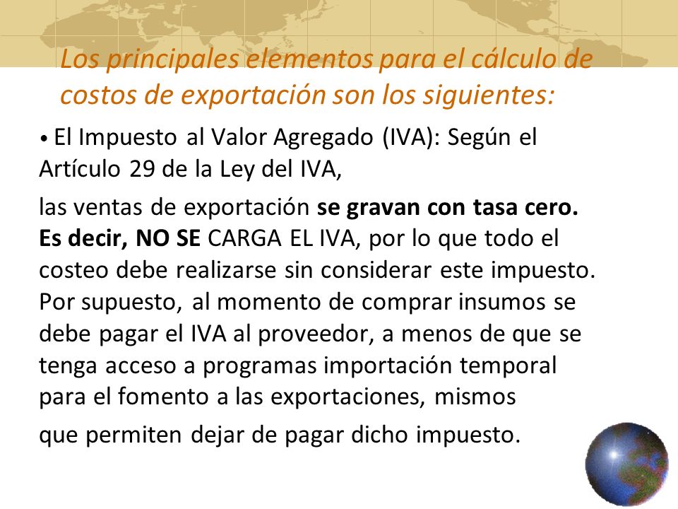 Los principales elementos para el cálculo de costos de exportación son los siguientes: