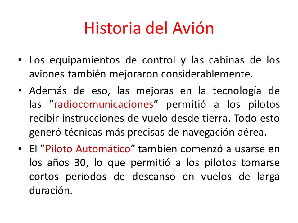 Historia del Avión Los equipamientos de control y las cabinas de los aviones también mejoraron considerablemente.