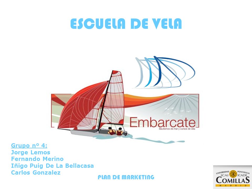 ESCUELA DE VELA PLAN DE MARKETING Grupo nº 4: Jorge Lemos