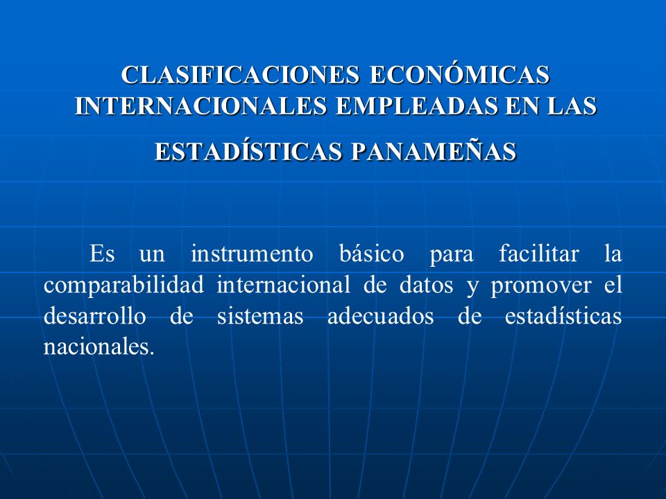 CLASIFICACIONES ECONÓMICAS INTERNACIONALES EMPLEADAS EN LAS ESTADÍSTICAS PANAMEÑAS