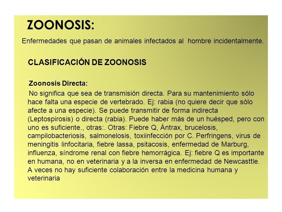 ZOONOSIS: Enfermedades que pasan de animales infectados al hombre incidentalmente. CLASIFICACIÓN DE ZOONOSIS.