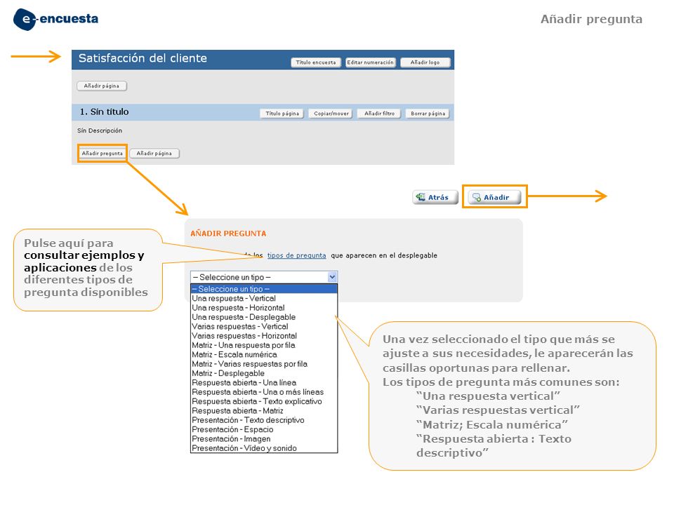 Añadir pregunta Pulse aquí para consultar ejemplos y aplicaciones de los diferentes tipos de pregunta disponibles.