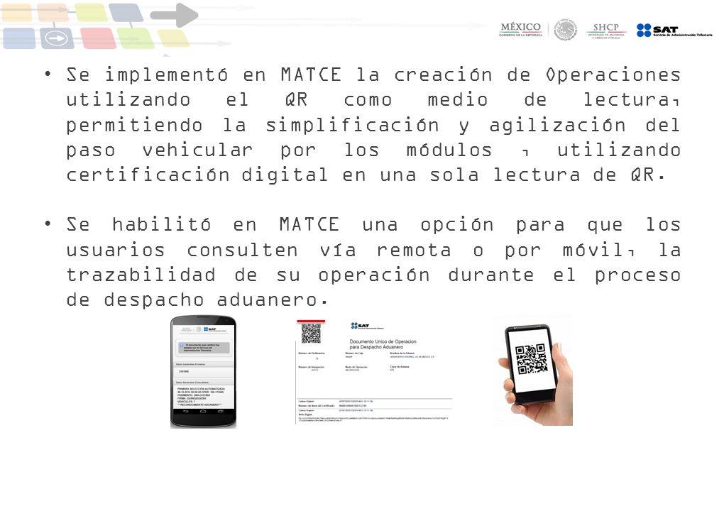 Se implementó en MATCE la creación de Operaciones utilizando el QR como medio de lectura, permitiendo la simplificación y agilización del paso vehicular por los módulos , utilizando certificación digital en una sola lectura de QR.