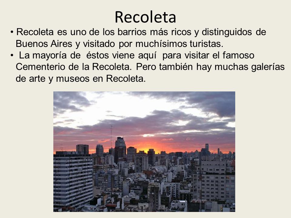 Recoleta Recoleta es uno de los barrios más ricos y distinguidos de